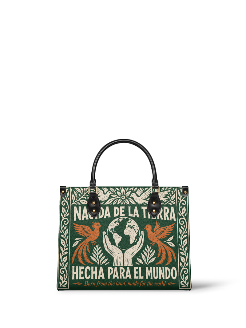 "Nacida de la tierra, hecha para el mundo" ver.3 Leather Handbag