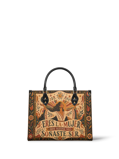 "Eres la mujer que alguna vez soñaste ser" ver.1 Leather Handbag